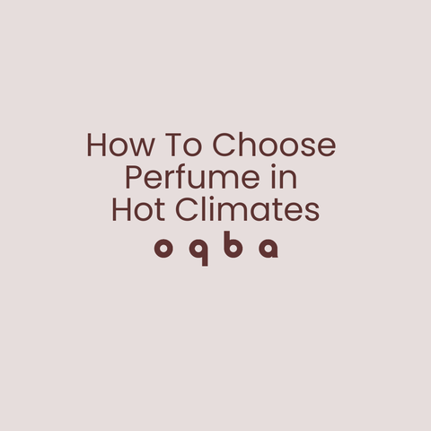 How to Choose the Right Perfume for Hot Climates