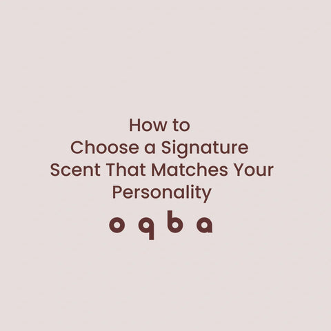 How to Choose a Signature Scent That Matches Your Personality